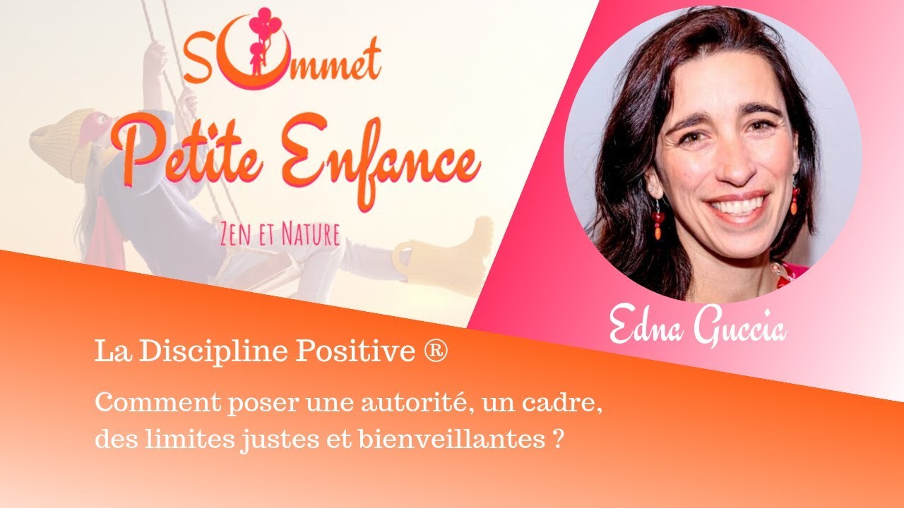 Edna Guccia - La discipline positive:Comment poser une autorité, des limites justes, bienveillantes?