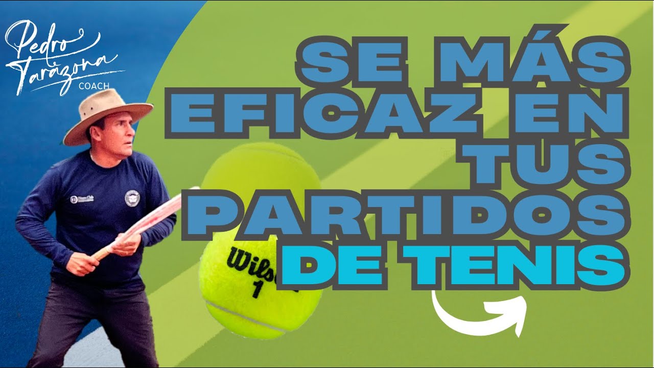 Como ser mas eficaz en tus partidos de tenis
