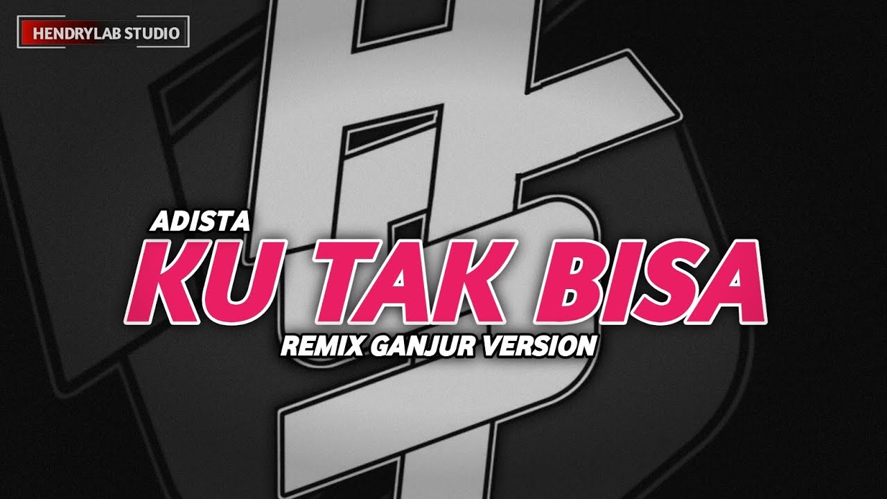 Adista • Segala Kenangan Indah | Ku Tak Bisa Remix Ganjur Version | Hendrylab Studio 