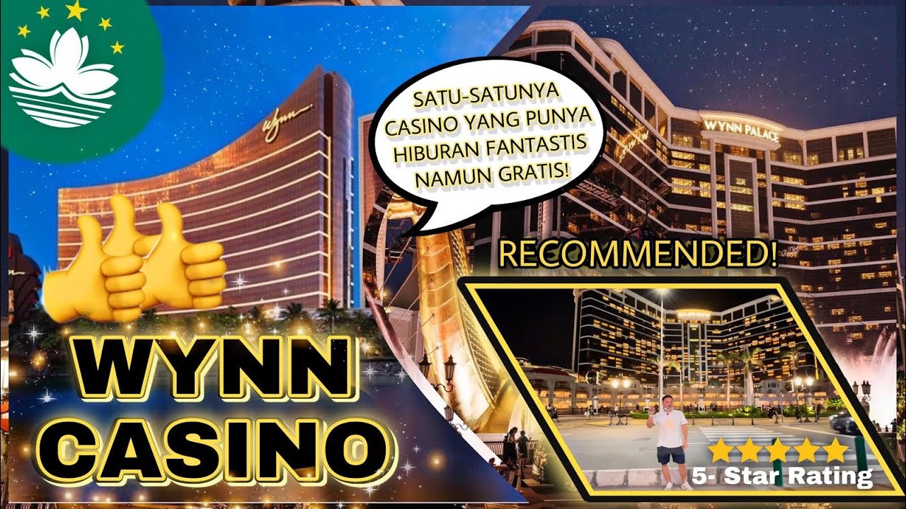 WYNN CASINO., SATU SATUNYA CASINO YANG PUNYA HIBURAN FANTASTIS NAMUN GRATIS DI MACAU
