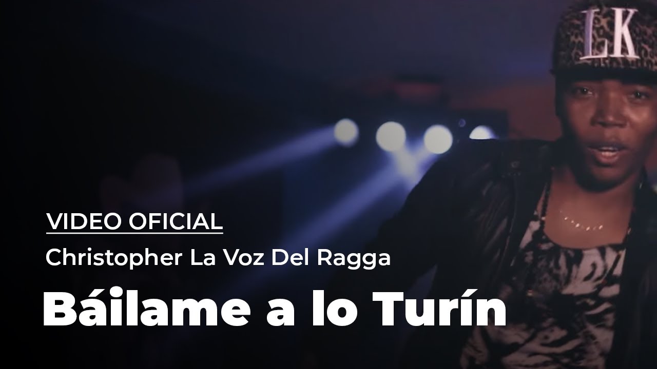 Christopher La Voz Del Ragga - Báilame a lo Turín (Video Oficial)