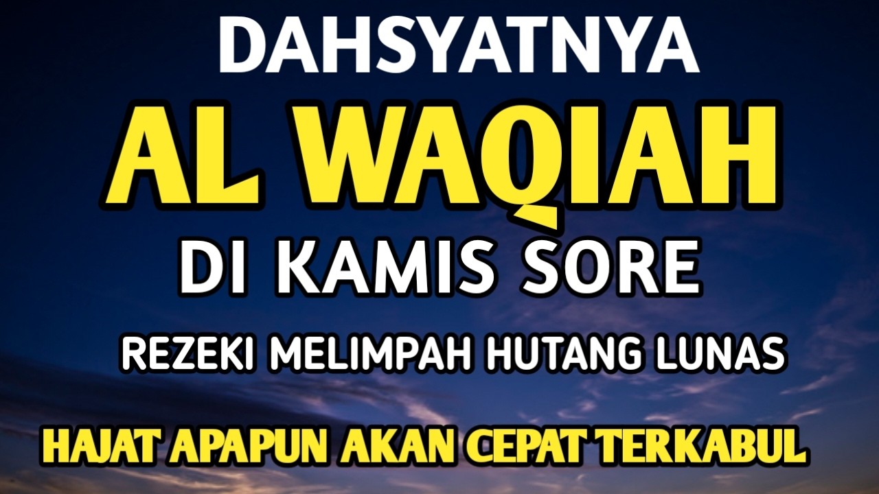 Surat Al WAQIAH 7x, dengarkan hutang lunas, Rezeki datang dari berbagai arah, Bacaan Al Quran Merdu
