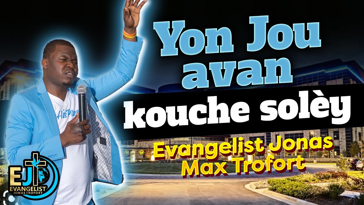 Yon Jou avan kouche solèy | Anyen mwen pa gen pou krent | Evangelist Jonas Max Trofort