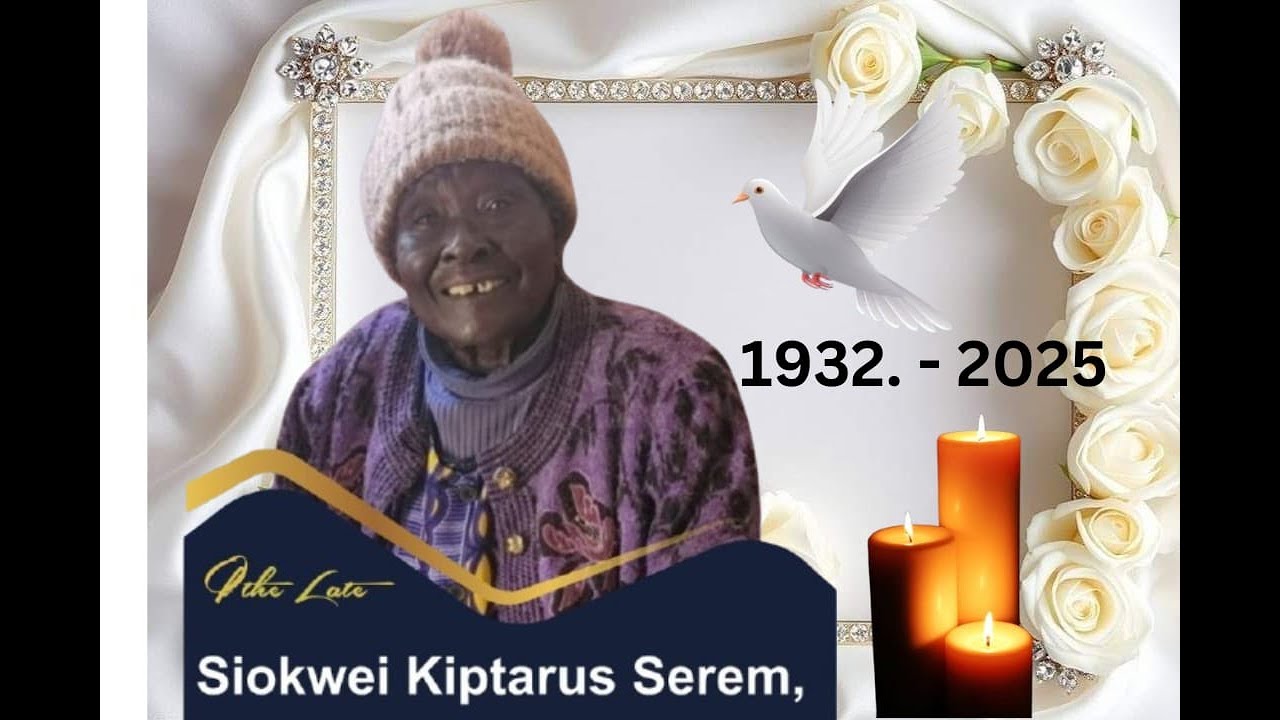 IN LOVING MEMORY OF SIOKWEI KIPTARUS SEREM  | 1932  - 2025