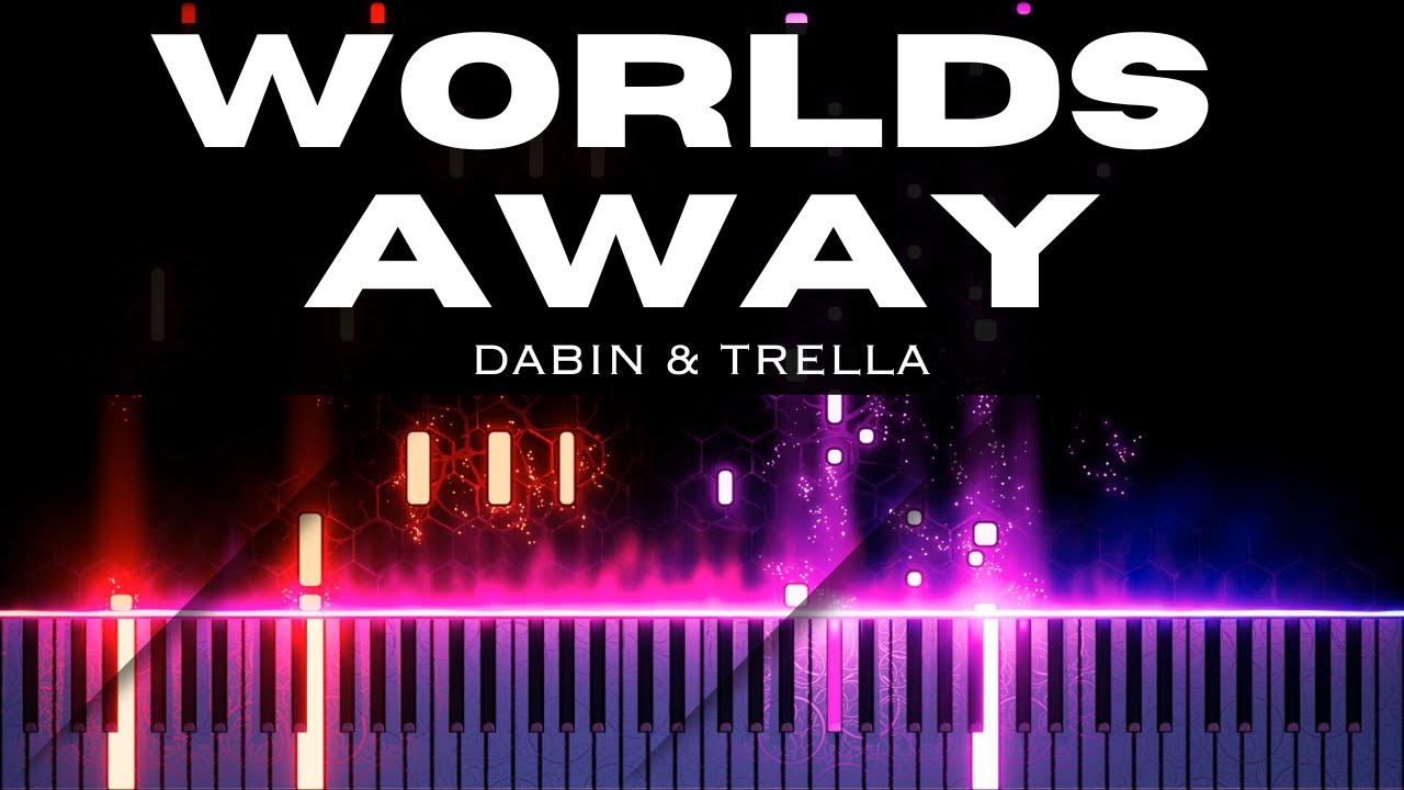 Dabin & Trella - Worlds Away (Piano)