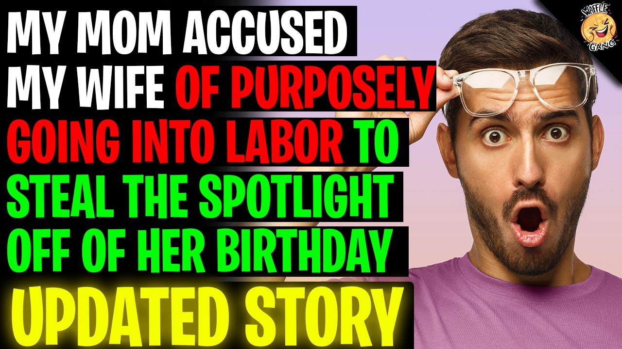 My Mom Accused My Wife Of Purposely Going Into Labor To Steal The Spotlight r/Relationships