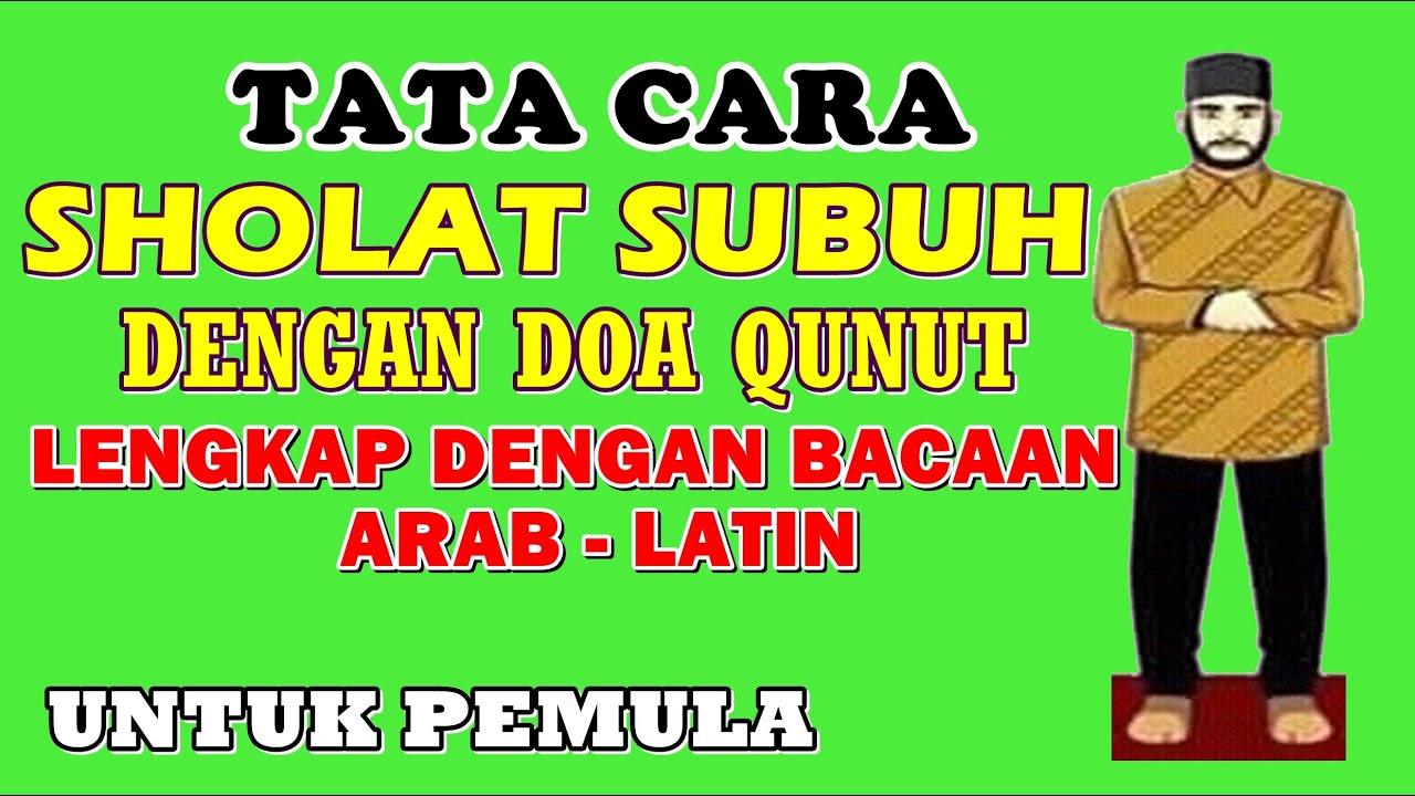 Tata Cara Sholat Subuh Dengan Doa Qunut Mudah Dan Lengkap Dengan Bacaan Arab - Latin...