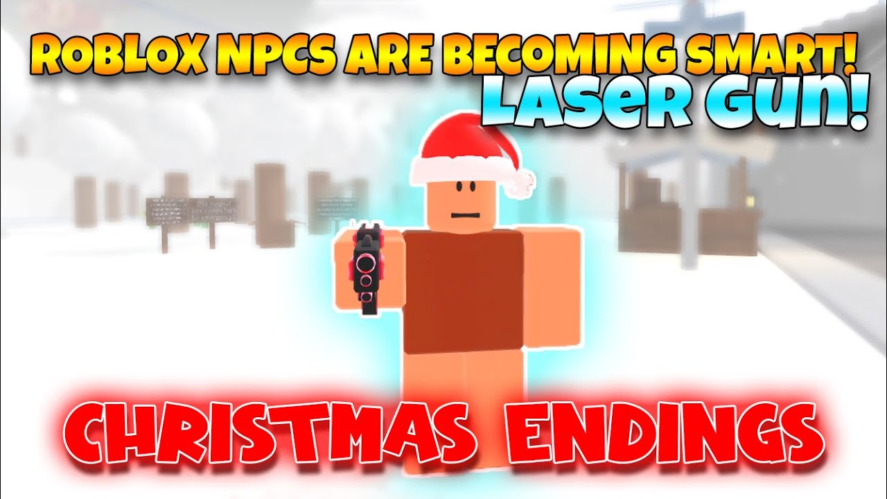 Christmas Endings! - NPC's are becoming smart! Laser Gun! [Roblox]
