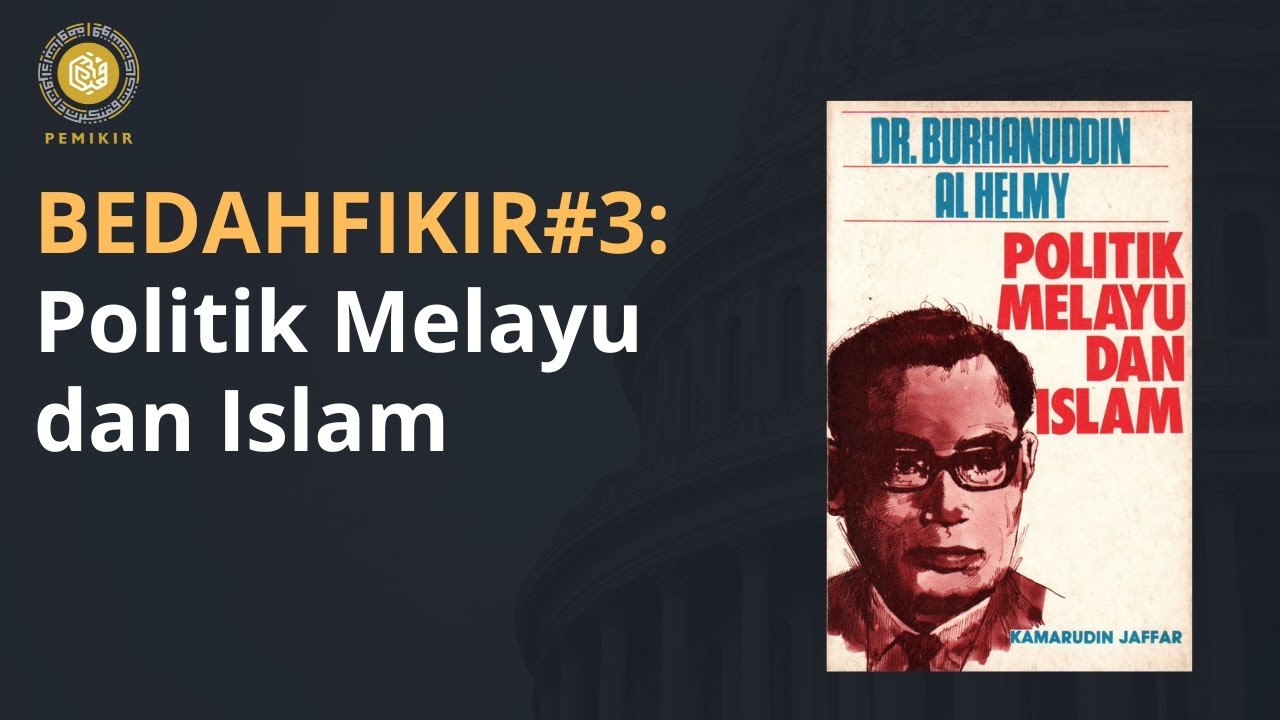 Politik Melayu dan Islam (Dr Burhanuddin al Helmy) | BedahFikir#3