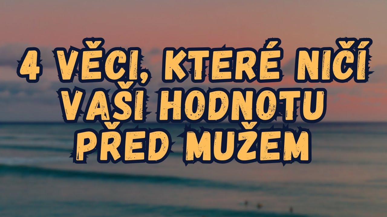 4 věci, které ničí vaši hodnotu v očích muže