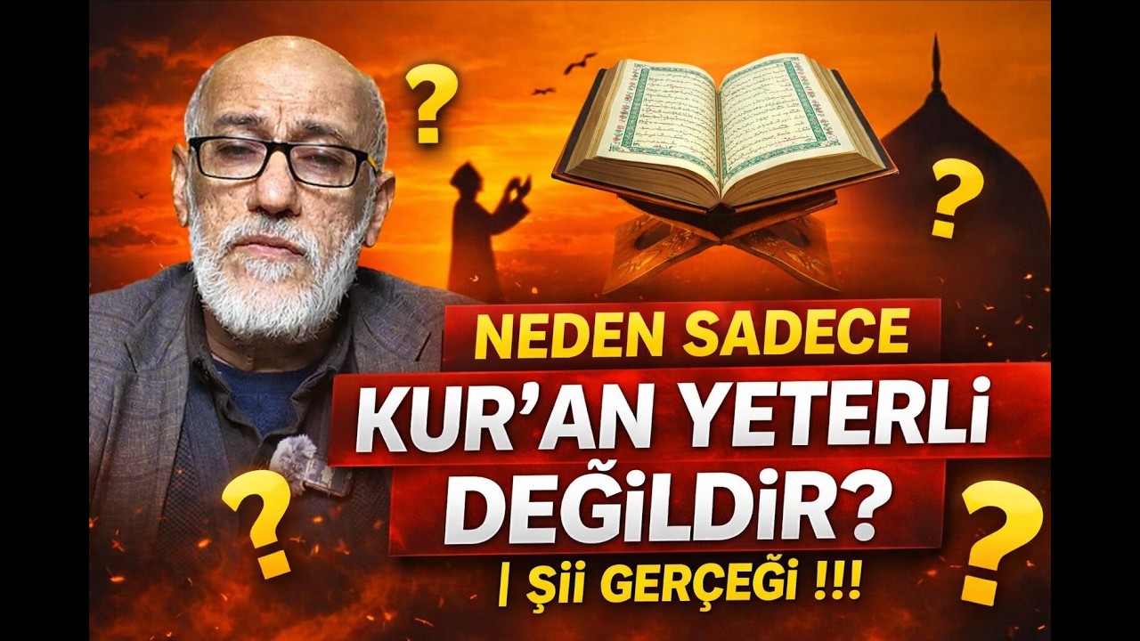 NEDEN SADECE KUR'AN-I KERİM YETERLİ DEĞİLDİR ? | Şİİ GERÇEĞİ !!!
