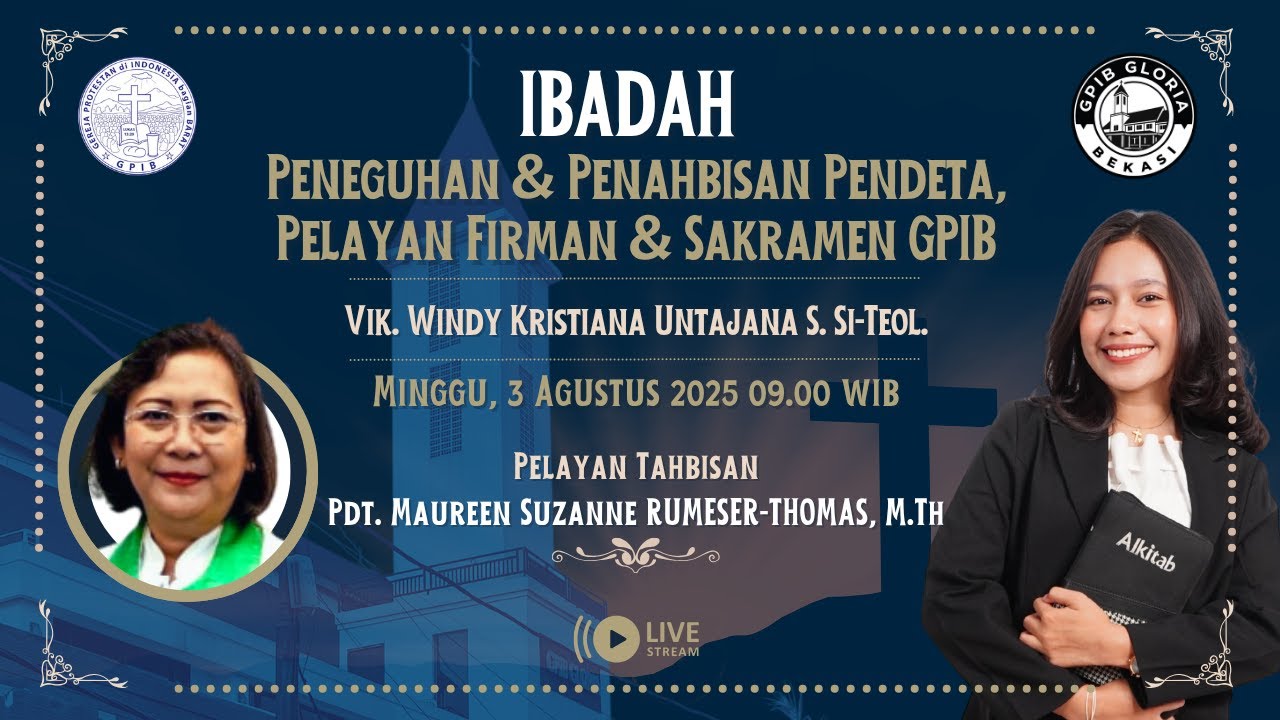 IBADAH PENEGUHAN DAN PENAHBISAN PELAYAN FIRMAN & SAKRAMEN GPIB - Minggu, 03 Agustus 2025 - 09.00 WIB