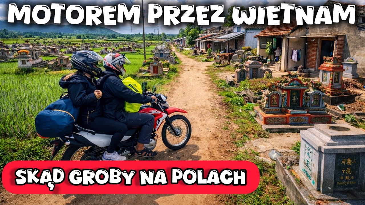 Motorem przez Wietnam Dlaczego Wietnamczycy chowają zmarłych przy domach? Tajemnice pól ryżowych.
