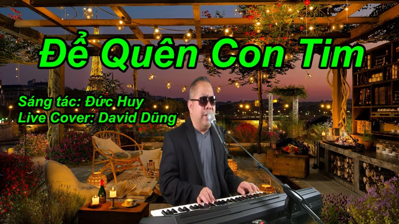 ĐỂ QUÊN CON TIM | S/T: ĐỨC HUY | DAVID DŨNG (LIVE COVER)