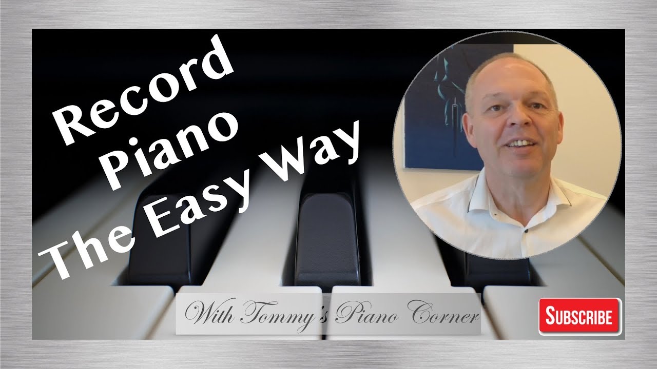 Recording Piano: A simple way to record your piano playing for Social Media