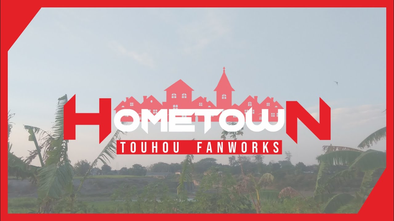 [Touhou XFD] Hometown - Chill Circle (Chiircle)