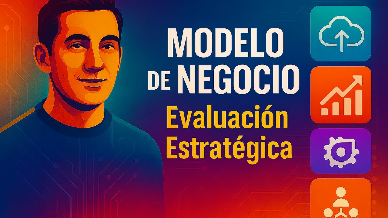 07 | Evaluación Estratégica del Modelo de Negocio