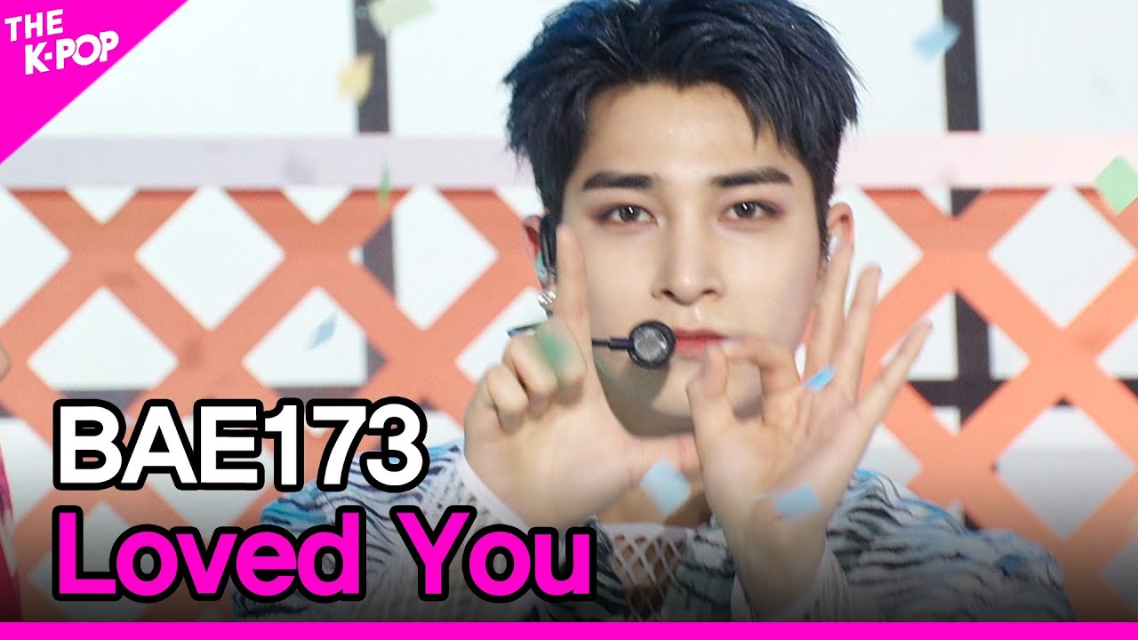 BAE173, Loved You (BAE173, 사랑했다) [THE SHOW 210413]