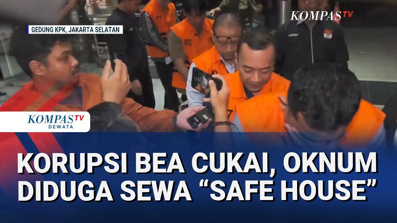 Skandal Korupsi Bea Cukai Melebar, KPK Temukan Safe House Terkait Kasus Suap Impor