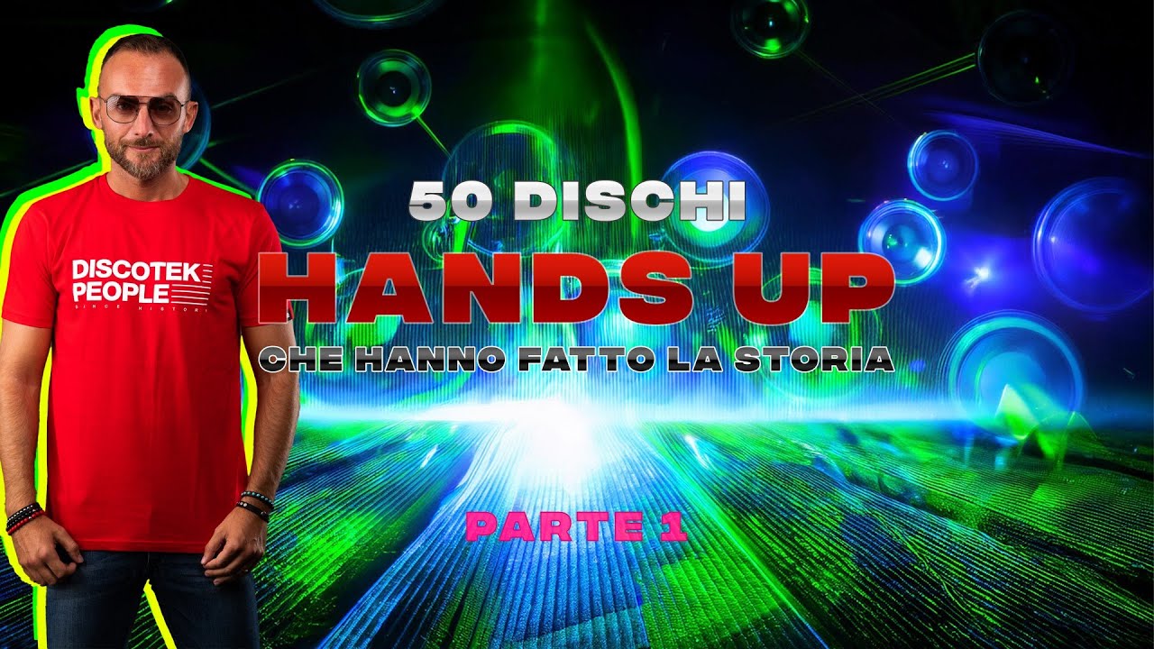 50 DISCHI HANDS UP CHE HANNO FATTO LA STORIA