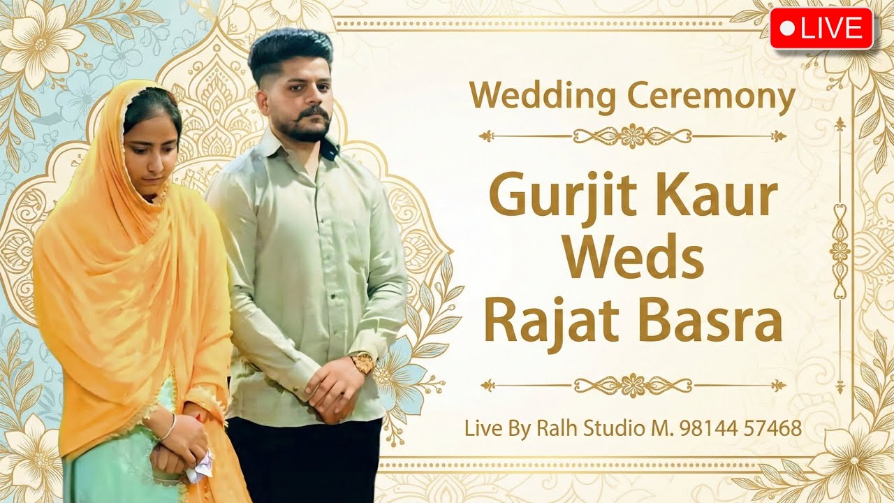 Gurjit Kaur Weds Rajat Basra # Wedding Ceremony # Live By Ralh Studio M. 98144 57468