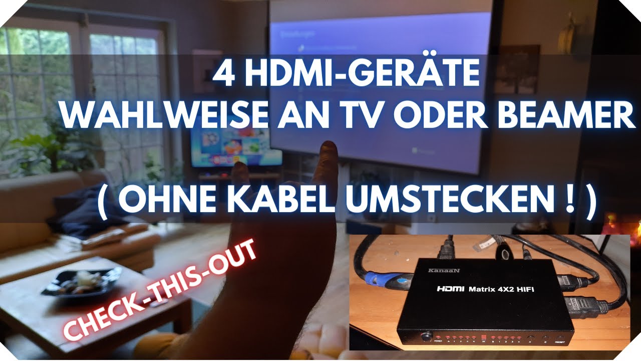 4 HDMI-Geräte wahlweise an TV und/oder Beamer. Ohne Kabel umstecken! ( HDMI Matrix / Splitter ).