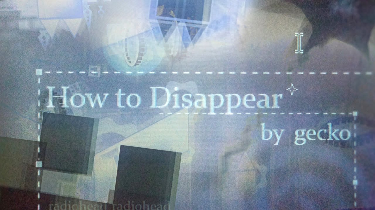 How To Disappear by gecko