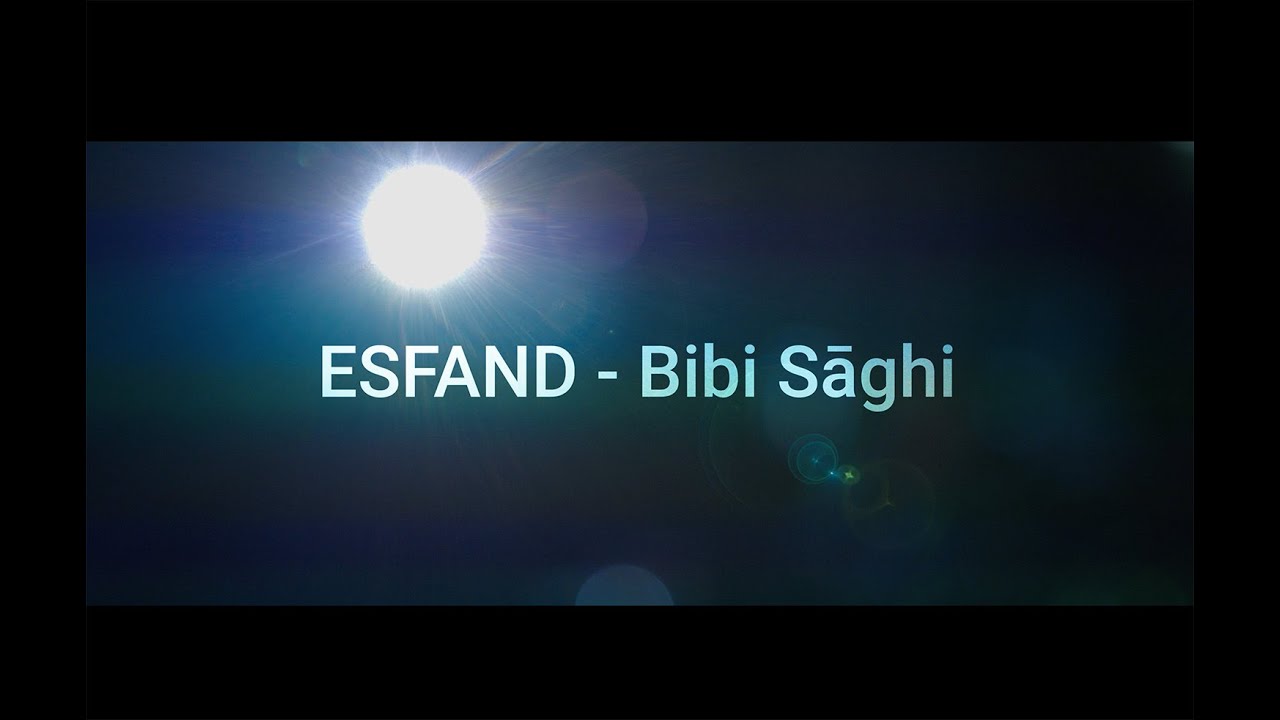 ESFAND -  Bibi Sāghi - OFFICIAL VIDEO