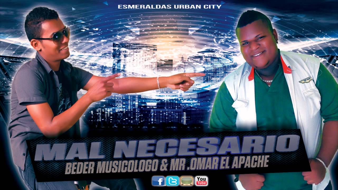 MAL NECESARIO  BEDER  MUSICOLOGO & MR OMAR EL APACHE )