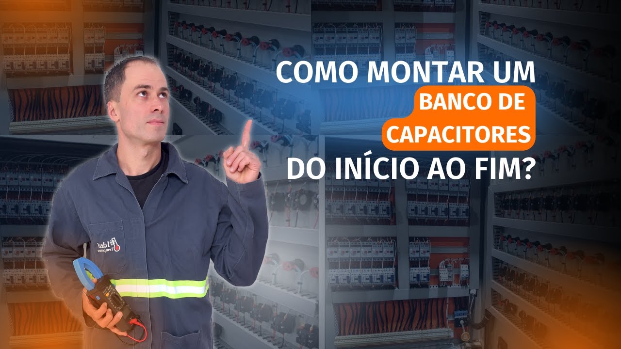 Como montar um banco de capacitores do início ao fim?