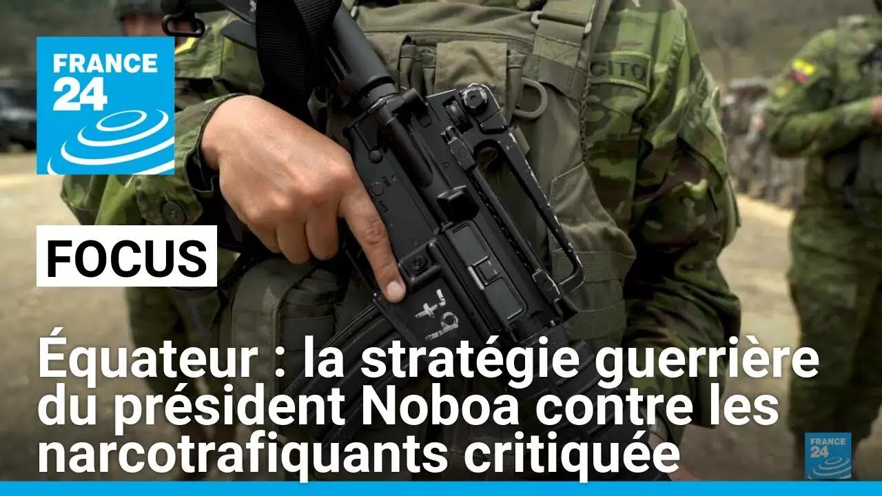 Équateur : la stratégie guerrière du président Noboa contre les narcotrafiquants critiquée