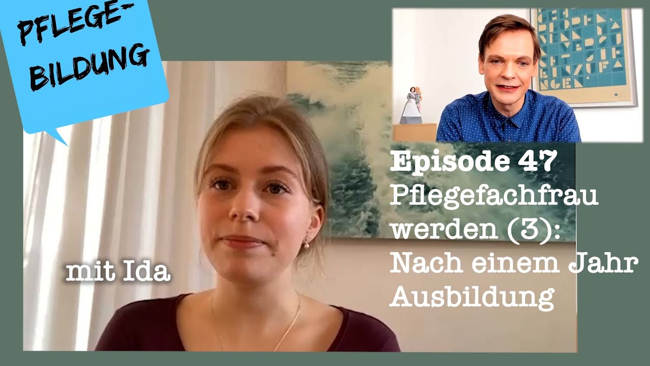 Episode 47: Pflegefachfrau werden (3) - nach einem Jahr Ausbildung (mit Ida)