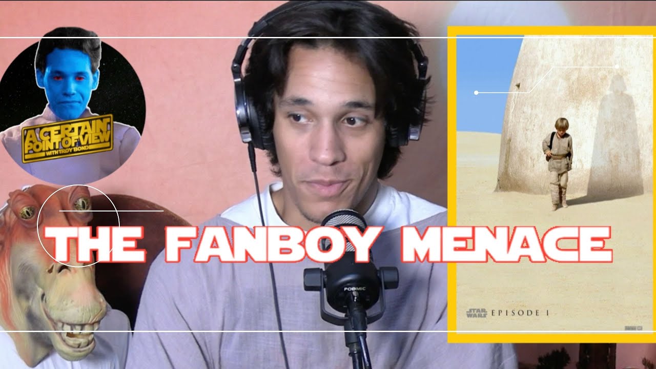 I: The Fanboy Menace | A Certain Point Of View w/ Troy Bond