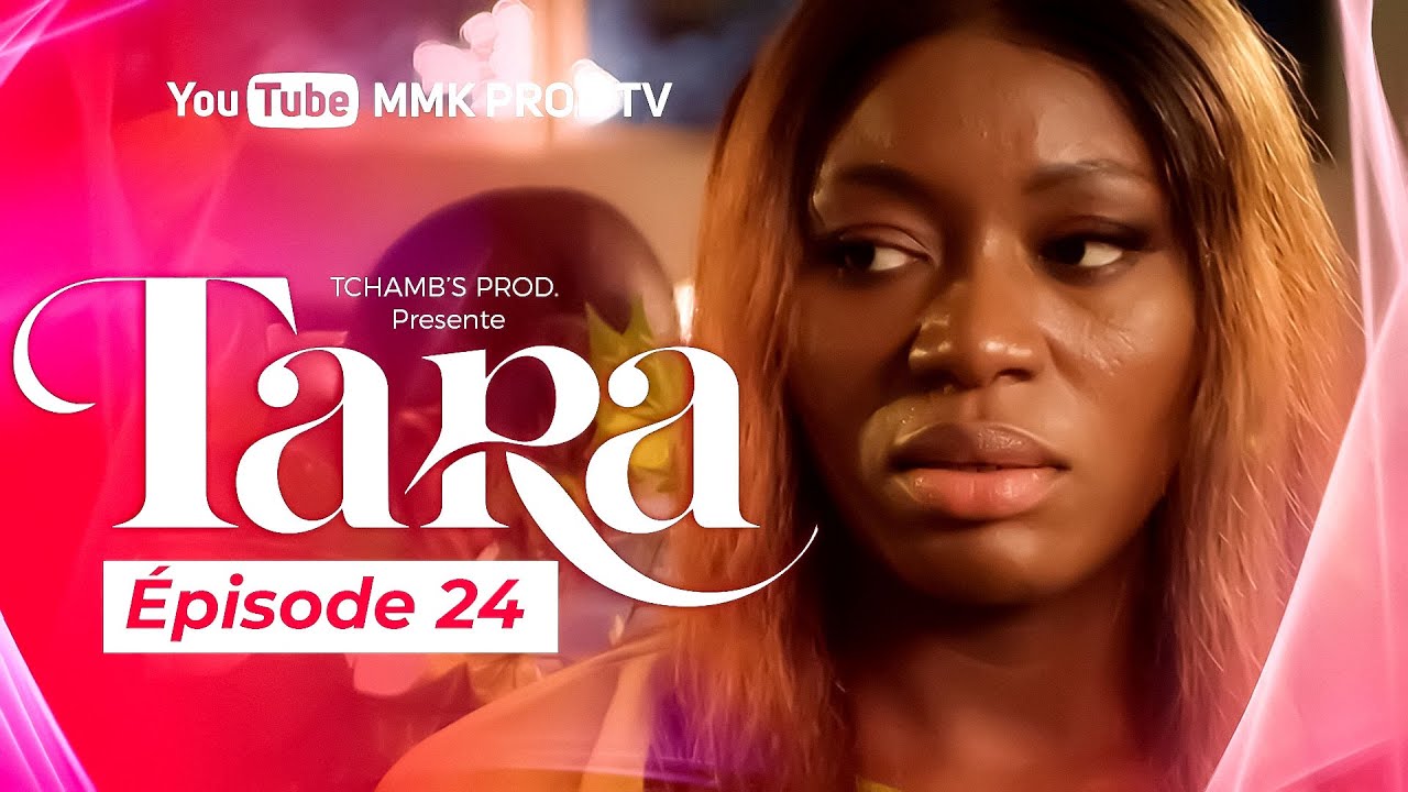 TARA - EPISODE 24 ( Série Africaine )  LA NOUVELLE STAR Partie 1