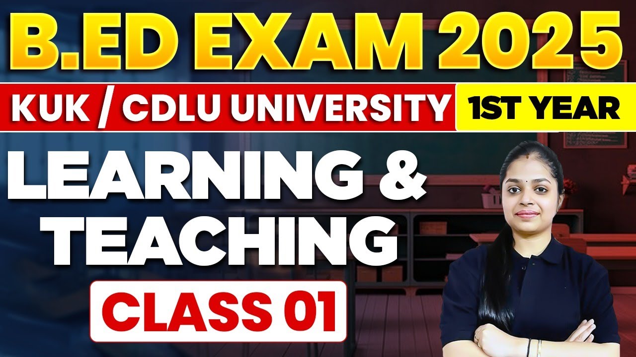 B.Ed Exam 2025 | Bed 1st Year | KUK / CDLU University | Learning And Teaching | Lecture 1
