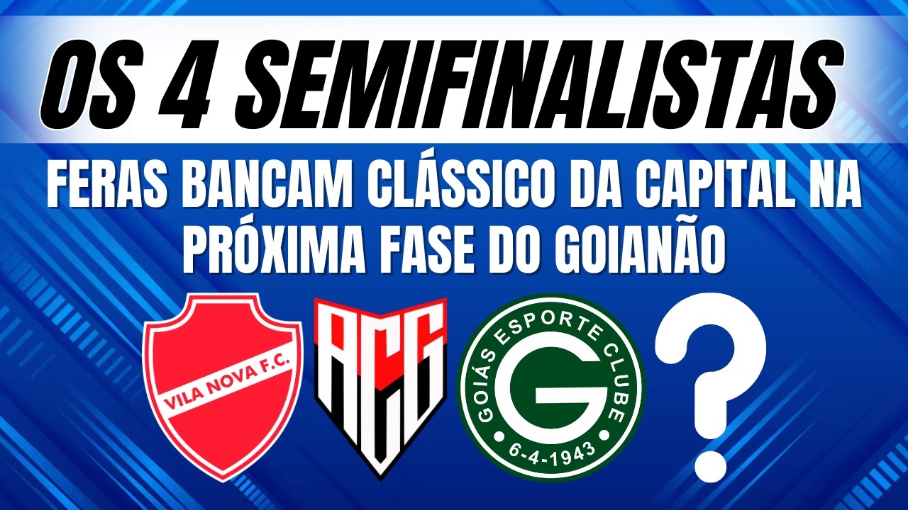 Qual será o clássico das semifinais do Goianão?