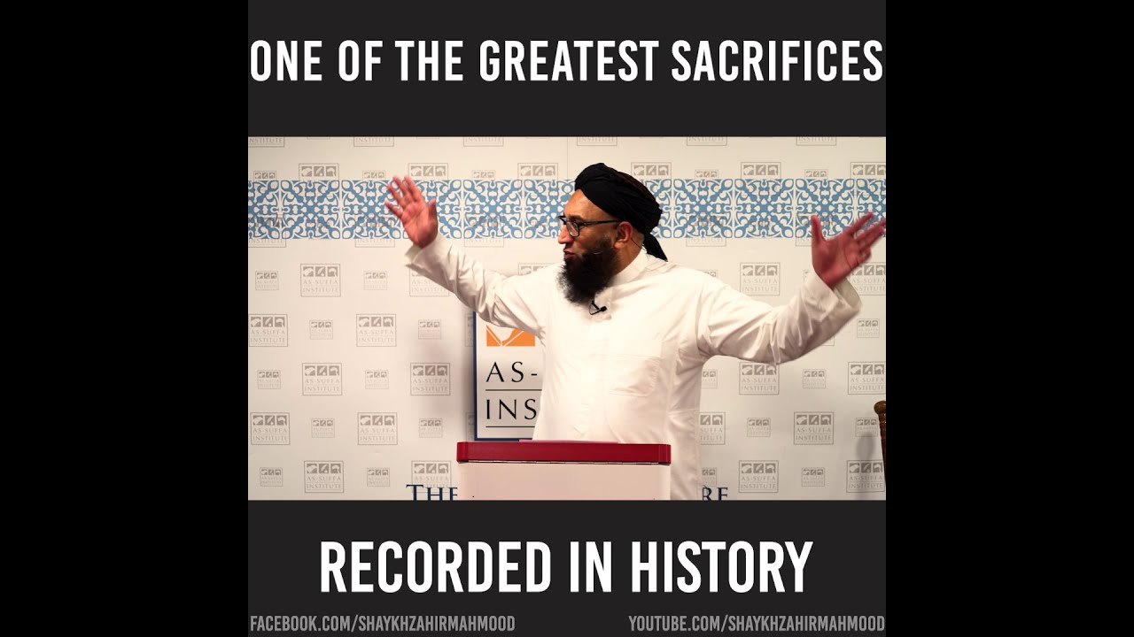 One Of The Greatest Sacrifice Recorded In History | Shaykh Zahir Mahmood