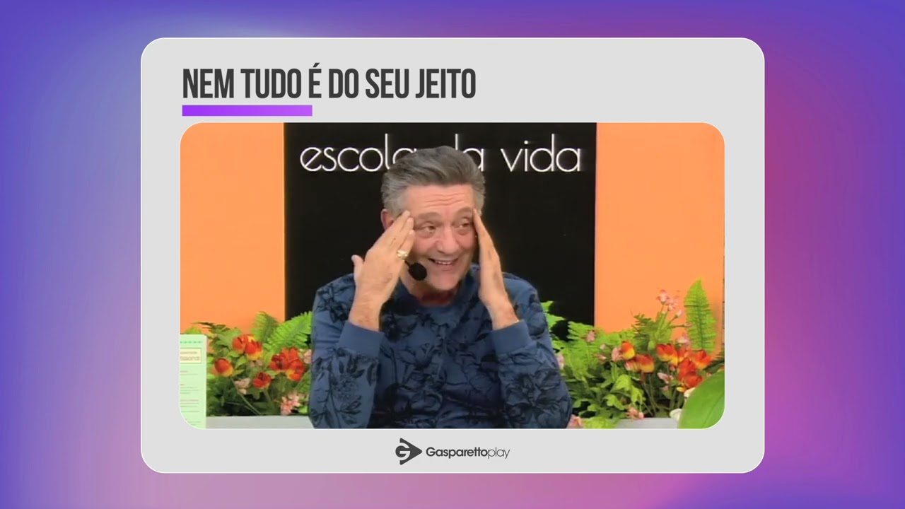 Luiz Gasparetto: Nem tudo é do seu jeito