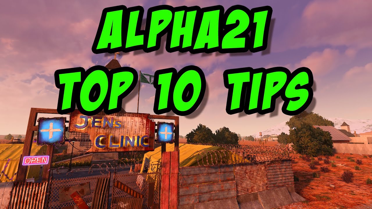 10 Alpha 21 tips you might not know! (7 Days to Die: Alpha 21)