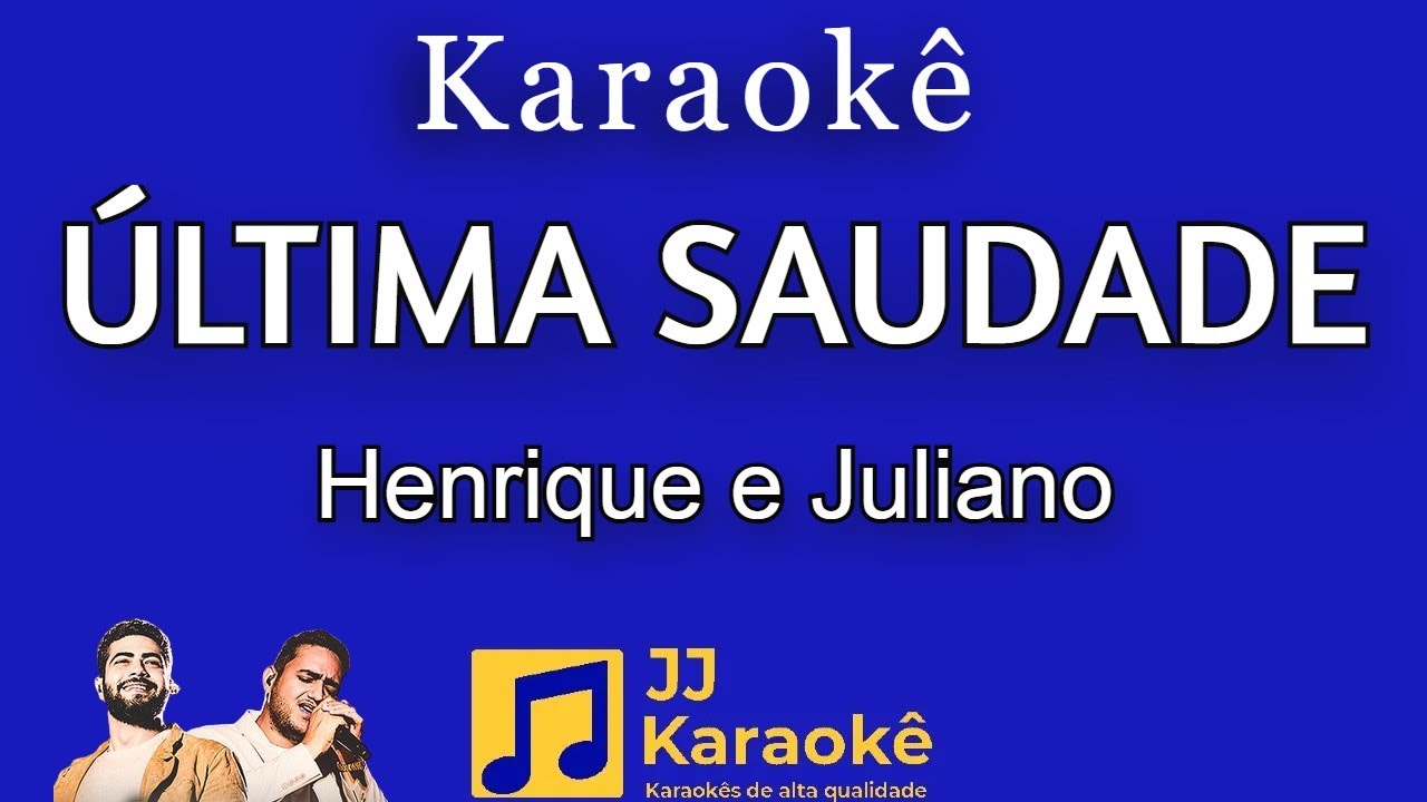 Última saudade - Henrique e Juliano - Karaokê