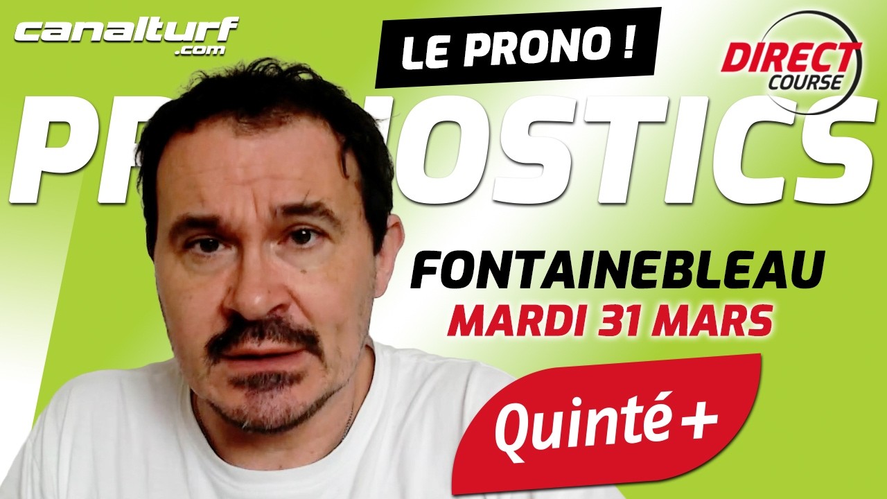Pronostic Quint&eacute; Fontainebleau et courses PMU du Mardi 31 mars 2026