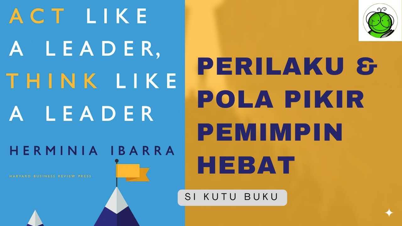 Pola Pikir dan Sikap Pemimpin Hebat | Act Like a Leader, Think Like a Leader