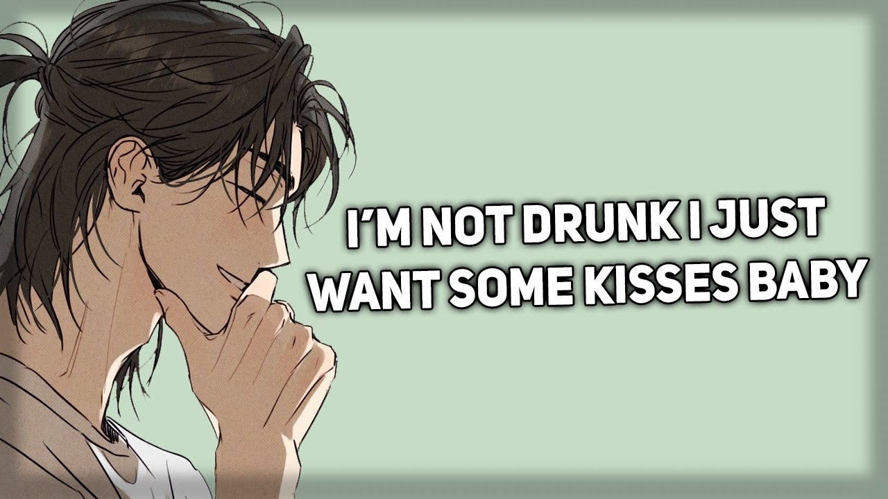 Boyfriend comes home drunk and wants kisses [Needy] [Tired] [ASMR Boyfriend]
