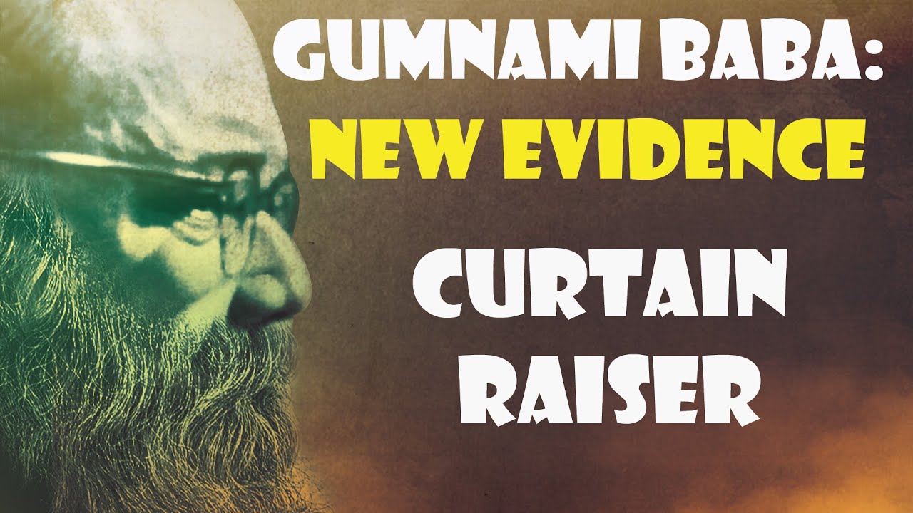 New Evidence on Gumnami Baba - Curtain Raiser