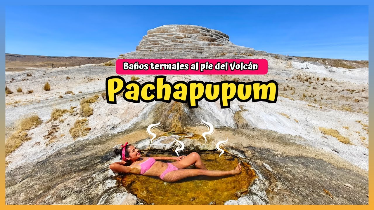 Volcán Pachapupum: cómo llegar a sus increíbles baños termales - Ayacucho 2023
