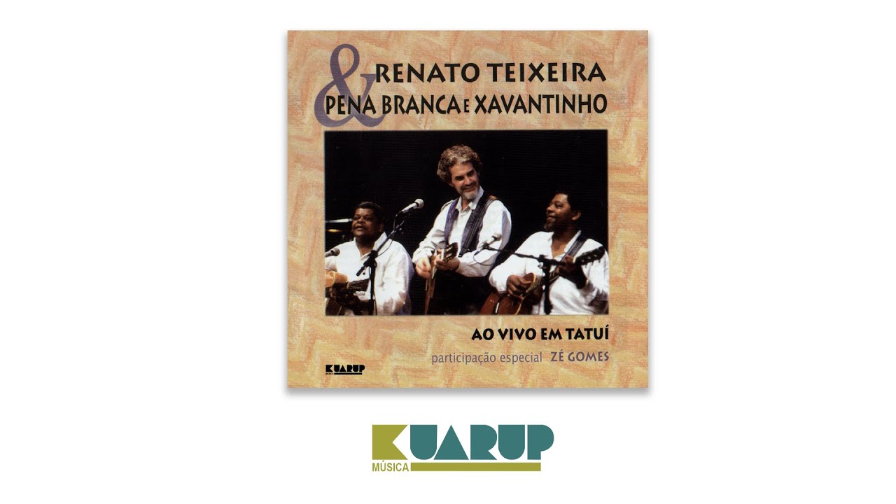 Gente Que Vem De Lisboa - Renato Teixeira e Pena Branca & Xavantinho &ndash; Ao Vivo em Tatu&iacute;