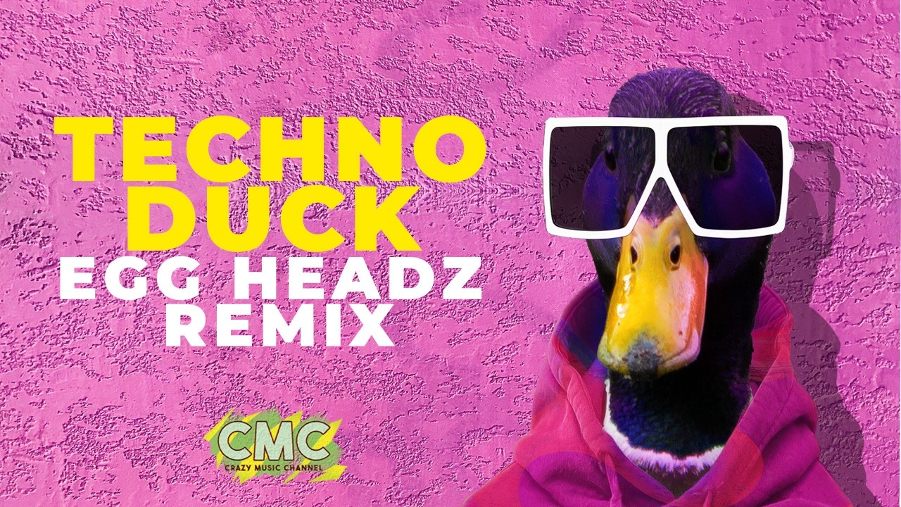 TECHNO DUCK (EGG HEADZ REMIX)