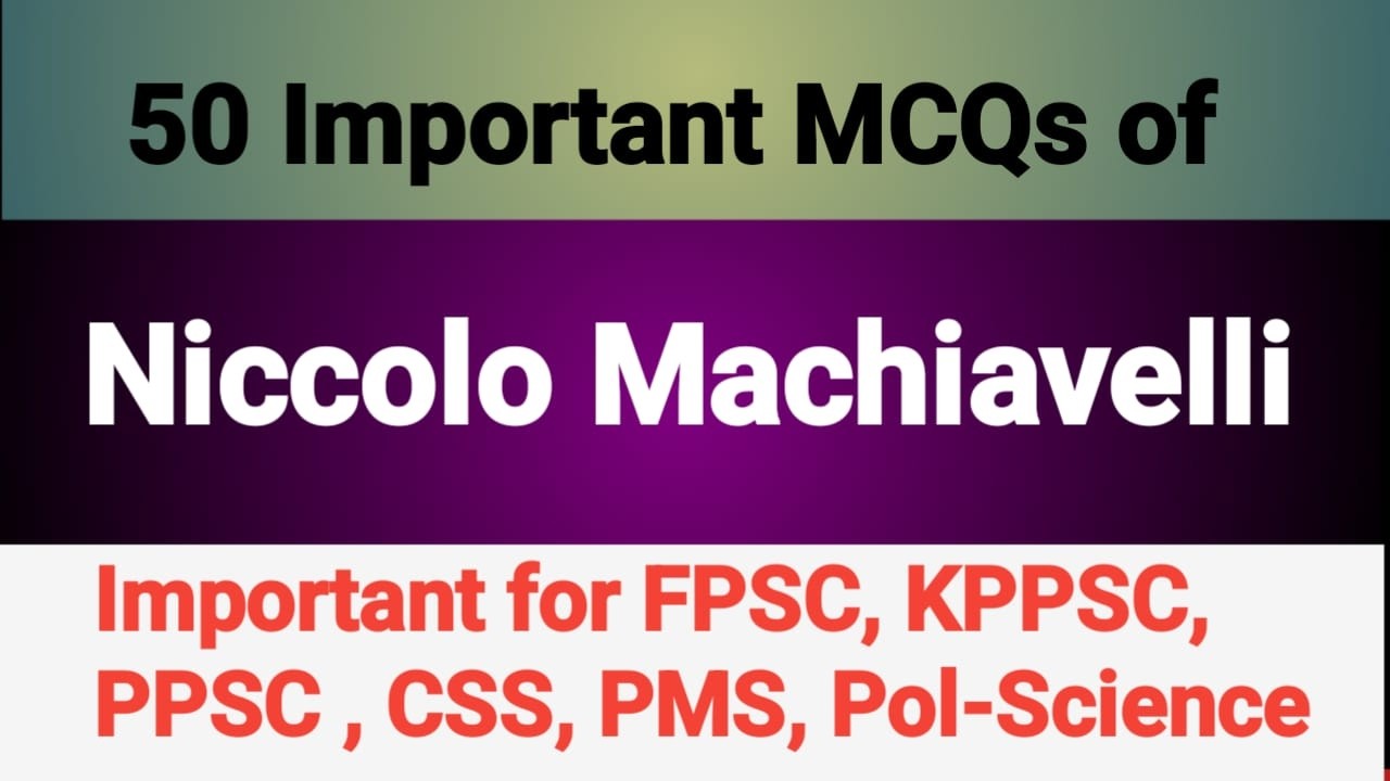 50 important MCQs of Niccolo Machiavelli! Machiavelli 50 most repeated MCQs of political philosophy.