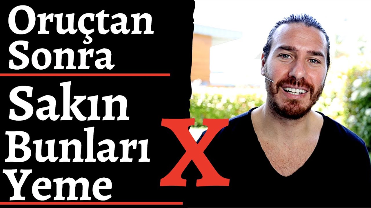 Oruçtan sonra sakın bunları yeme!!!