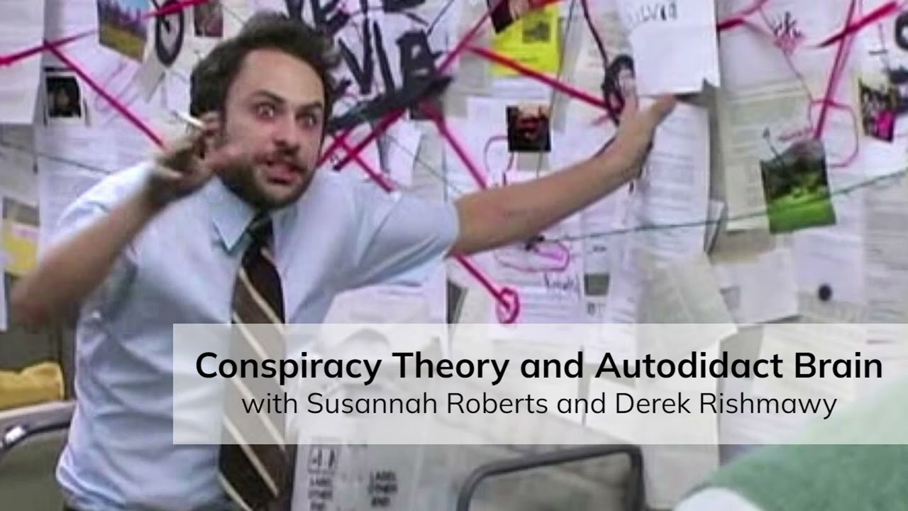 Conspiracy Theory and Autodidact Brain (with Susannah Roberts and Derek Rishmawy)